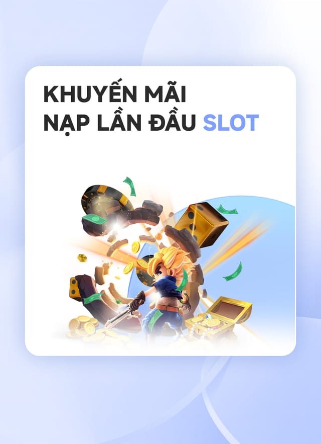 kHUYẾN MÃI NẠP ĐẦU SLOT